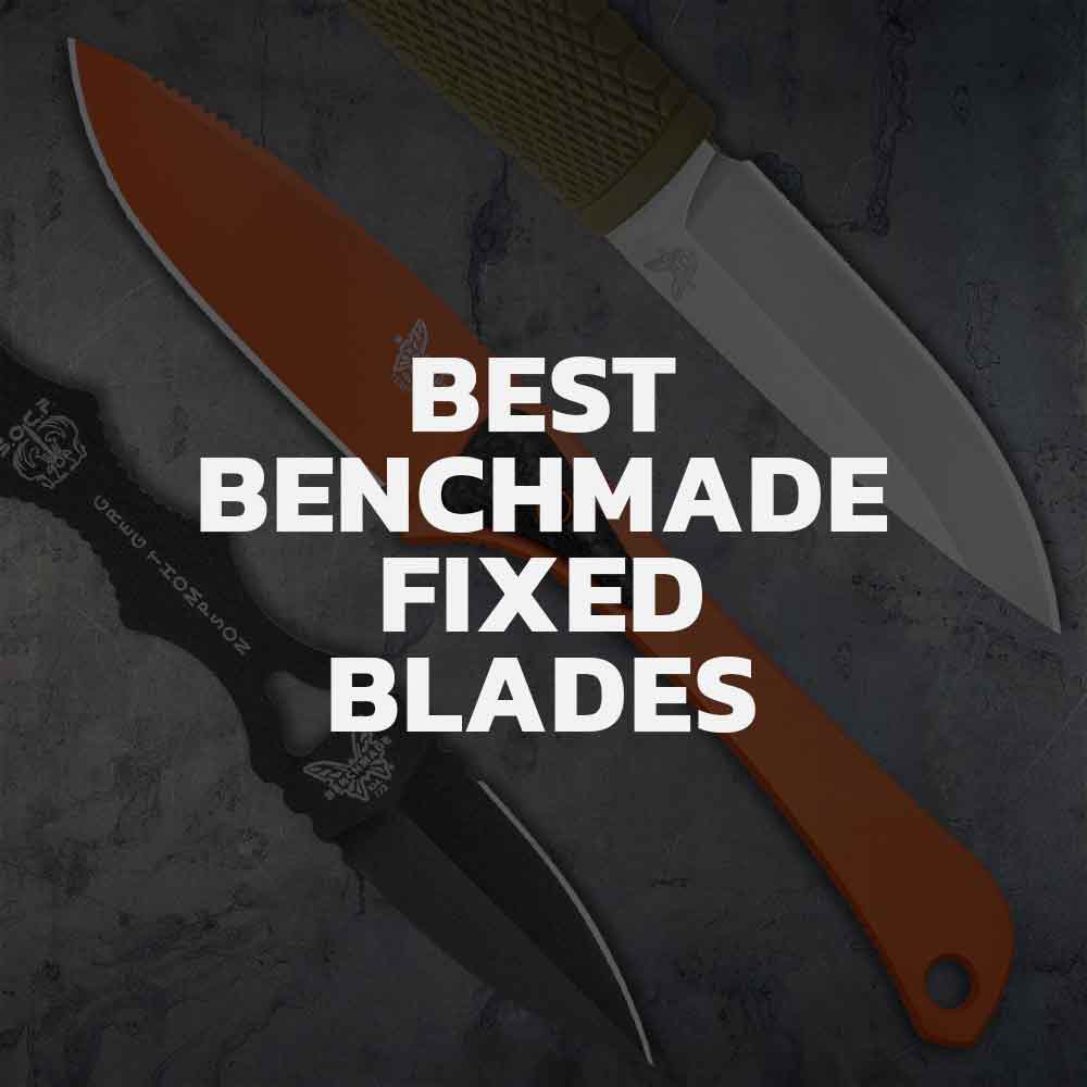Top 7 Benchmade Fixed Blade Knives