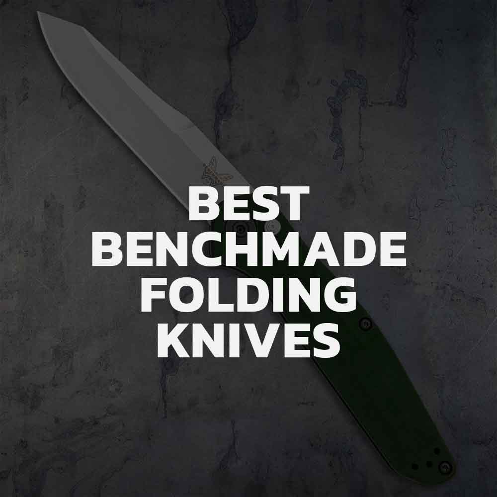 Top 7 Benchmade Folding Knives