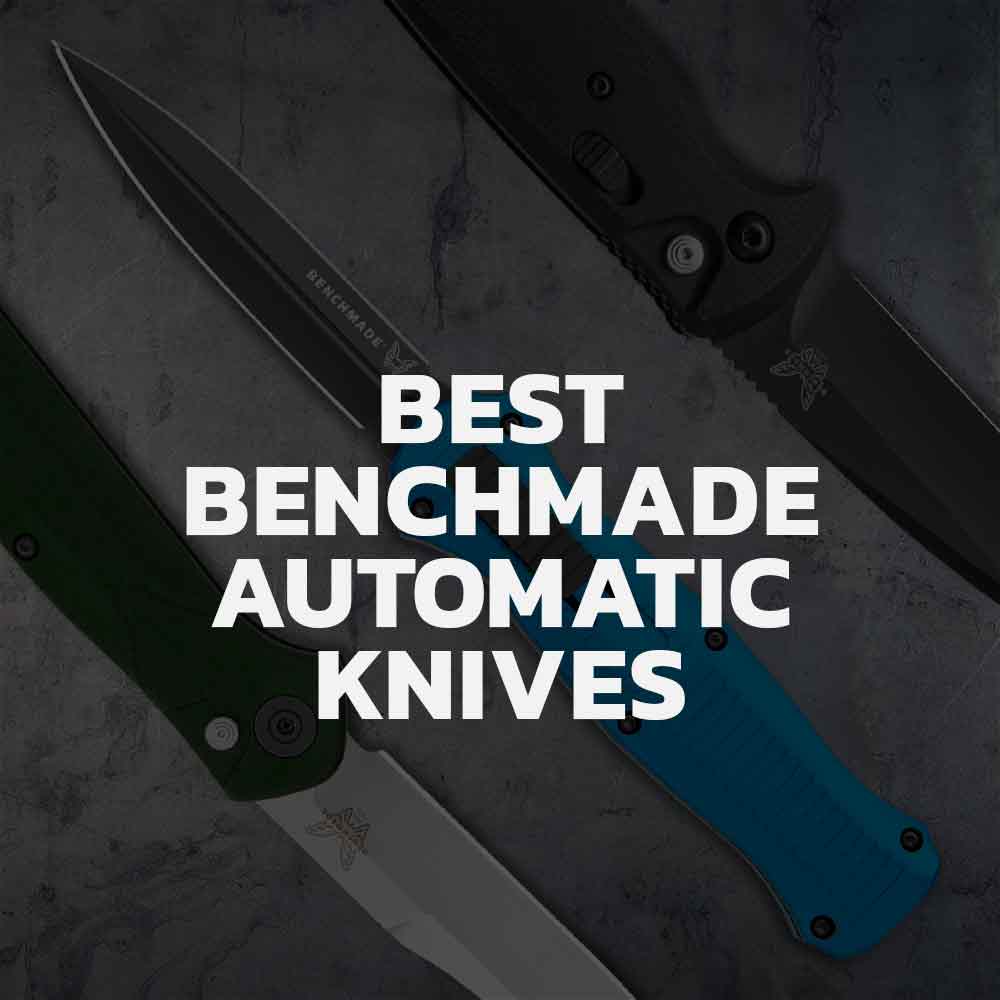 Top 7 Benchmade Automatic Knives