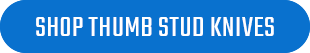 Shop thumb stud knives