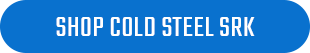 Shop Cold Steel SRK