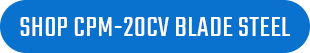 Shop CPM-20CV Knives