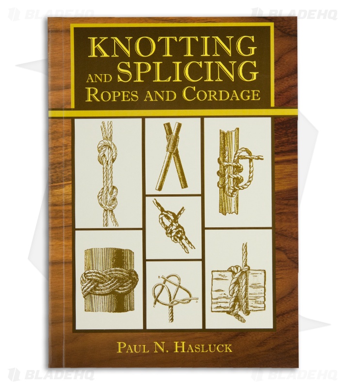 Knotting and Splicing Book of Ropes and Cordage by Paul N. Hasluck (Paperback)