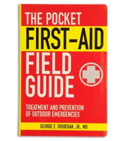 The Pocket First-Aid Field Guide by George E. Dvorchak, Jr. MD
